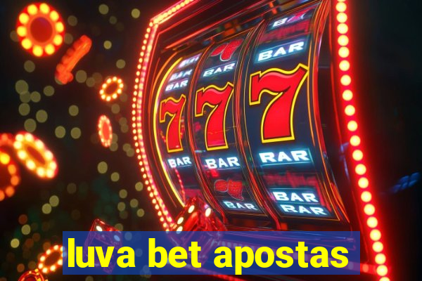 luva bet apostas